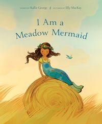 Bild vom Artikel I Am a Meadow Mermaid vom Autor Kallie George