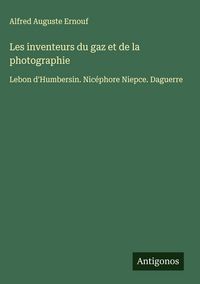 Produktbild: Les inventeurs du gaz et de la photographie