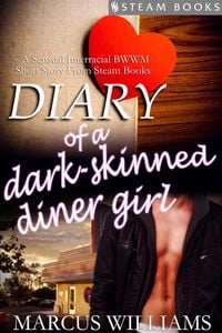 Produktbild: Diary of a Dark-Skinned Diner Girl - A Sensual Interracial BWWM Short Story from Steam Books