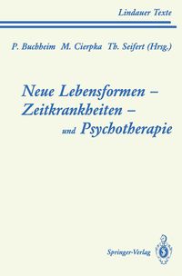 Produktbild: Neue Lebensformen und Psychotherapie. Zeitkrankheiten und Psychotherapie. Leiborientiertes Arbeiten