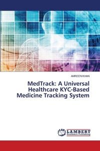 Produktbild: MedTrack: A Universal Healthcare KYC-Based Medicine Tracking System