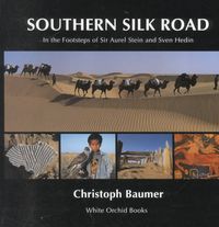 Produktbild: Baumer, C: Southern Silk Road: In The Footsteps Of Sir Aurel
