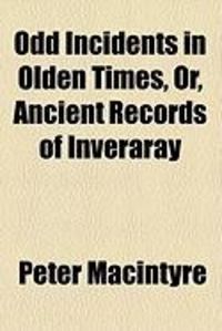 Produktbild: Odd Incidents in Olden Times, Or, Ancient Records of Inveraray