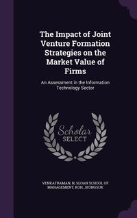 Produktbild: The Impact of Joint Venture Formation Strategies on the Market Value of Firms