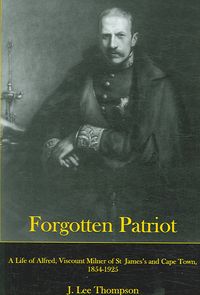 Produktbild: Forgotten Patriot: A Life of Alfred, Viscount Milner of St. James's and Cape Town
