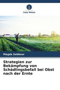 Produktbild: Strategien zur Bek&auml;mpfung von Sch&auml;dlingsbefall bei Obst nach der Ernte