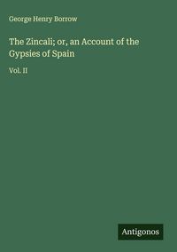 Produktbild: The Zincali; or, an Account of the Gypsies of Spain