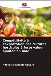Produktbild: Comp&eacute;titivit&eacute; &agrave; l'exportation des cultures horticoles &agrave; forte valeur ajout&eacute;e en Inde