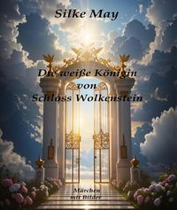 Produktbild: Die wei&szlig;e K&ouml;nigin von Schloss Wolkenstein
