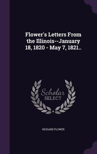 Produktbild: Flower's Letters From the Illinois--January 18, 1820 - May 7, 1821..