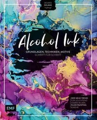 Produktbild Alcohol Ink - Grundlagen, Techniken, Motive Schritt f&uuml;r Schritt
