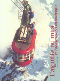 Produktbild: L'aiguille du midi et l'invention des t&eacute;l&eacute;ph&eacute;riques