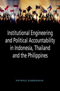 Produktbild: Institutional Engineering and Political Accountability in Indonesia, Thailand and the Philippines