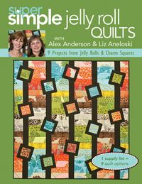 Produktbild: Super Simple Jelly Roll Quilts with Alex Anderson and Liz Aneloski