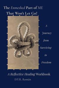 Produktbild: The Enmeshed Part of Me That Won't Let Go A Journey from Surviving to Freedom