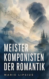 Produktbild: Meisterkomponisten der Romantik