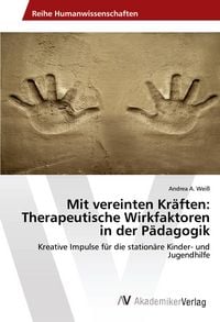 Produktbild: Mit vereinten Kr&auml;ften: Therapeutische Wirkfaktoren in der P&auml;dagogik