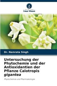 Produktbild: Untersuchung der Phytochemie und der Antioxidantien der Pflanze Calotropis gigantea