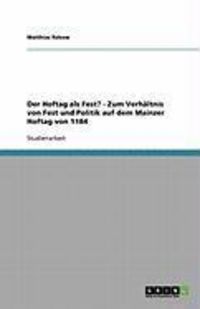 Produktbild: Der Hoftag als Fest? - Zum Verh&auml;ltnis von Fest und Politik auf dem Mainzer Hoftag von 1184
