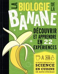 Produktbild: La biologie de la banane : d&eacute;couvrir et apprendre en 22 exp&eacute;riences
