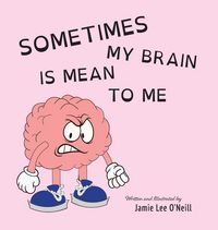 Produktbild: Sometimes My Brain is Mean to Me