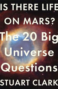 Bild vom Artikel Is There Life on Mars?: The 20 Big Universe Questions vom Autor Stuart Clark