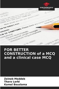 Produktbild: FOR BETTER CONSTRUCTION of a MCQ and a clinical case MCQ
