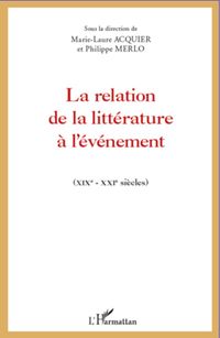 Bild vom Artikel La relation de la littérature à l'événement vom Autor Marie-Laure Acquier