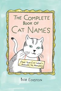 Produktbild: The Complete Book of Cat Names (That Your Cat Won't Answer to, Anyway)