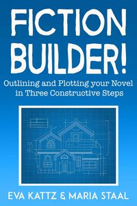 Produktbild: Fiction Builder! Outlining and Plotting Your Novel in Three Constructive Steps