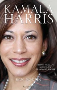 Produktbild: Kamala Harris : des rues d'Oakland aux couloirs de la Maison-Blanche