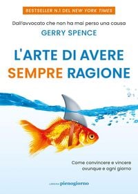 Produktbild: L' arte di avere sempre ragione. Come convincere e vincere ovunque e ogni giorno