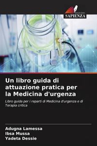 Produktbild: Un libro guida di attuazione pratica per la Medicina d'urgenza