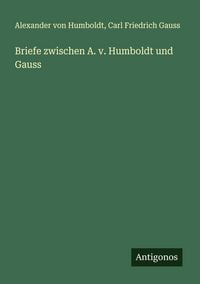 Produktbild: Briefe zwischen A. v. Humboldt und Gauss