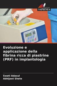 Produktbild: Evoluzione e applicazione della fibrina ricca di piastrine (PRF) in implantologia