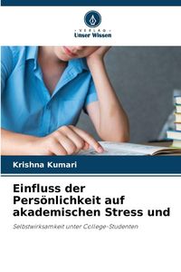 Produktbild: Einfluss der Pers&ouml;nlichkeit auf akademischen Stress und