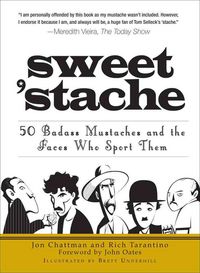 Produktbild: Sweet 'Stache: 50 Badass Mustaches and the Faces Who Sport Them