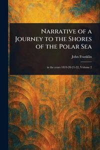 Produktbild: Narrative of a Journey to the Shores of the Polar Sea