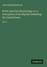 Produktbild: North American Herpetology, or, a Description of the Reptiles Inhabiting the United States
