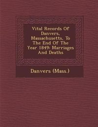 Produktbild: Vital Records Of Danvers, Massachusetts, To The End Of The Year 1849
