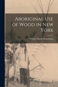 Produktbild: Aboriginal use of Wood in New York