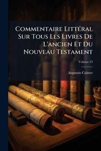 Produktbild: Commentaire Litt&Atilde;(c)ral Sur Tous Les Livres De L'ancien Et Du Nouveau Testament