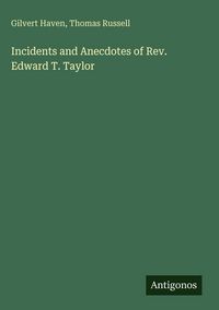 Produktbild: Incidents and Anecdotes of Rev. Edward T. Taylor