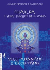 Produktbild: Chakra. I sensi psichici dell'uomo-Vegetarianismo e occultismo