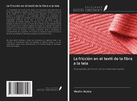 Produktbild: La fricci&oacute;n en el textil de la fibra a la tela