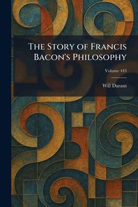 Produktbild: The Story of Francis Bacon's Philosophy