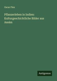 Produktbild: Pflanzerleben in Indien: Kulturgeschichtliche Bilder aus Ass&aacute;m