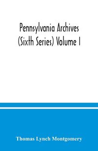 Produktbild: Pennsylvania archives (Sixth Series) Volume I.