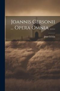Produktbild: Joannis Gersonii ... Opera Omnia ......