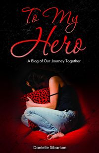 Produktbild: To My Hero: A Blog of Our Journey Together